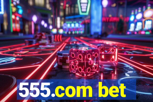 555.com bet